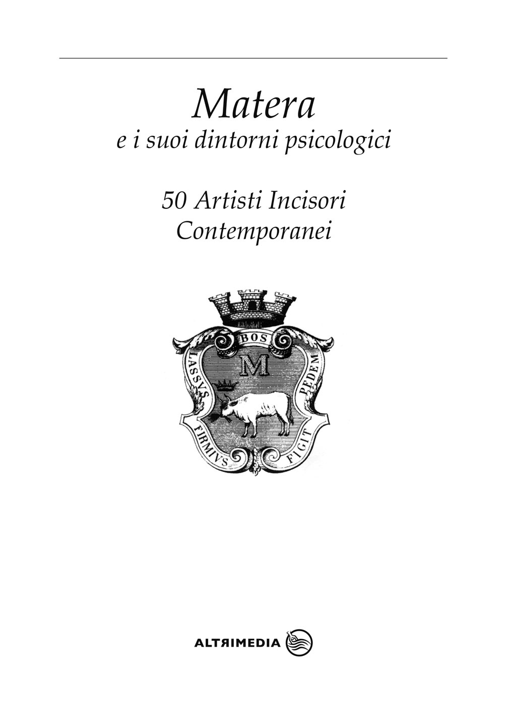 “Matera e i suoi dintorni psicologici. 50 artisti incisori contemporanei”, la nuova edizione del catalogo della mostra