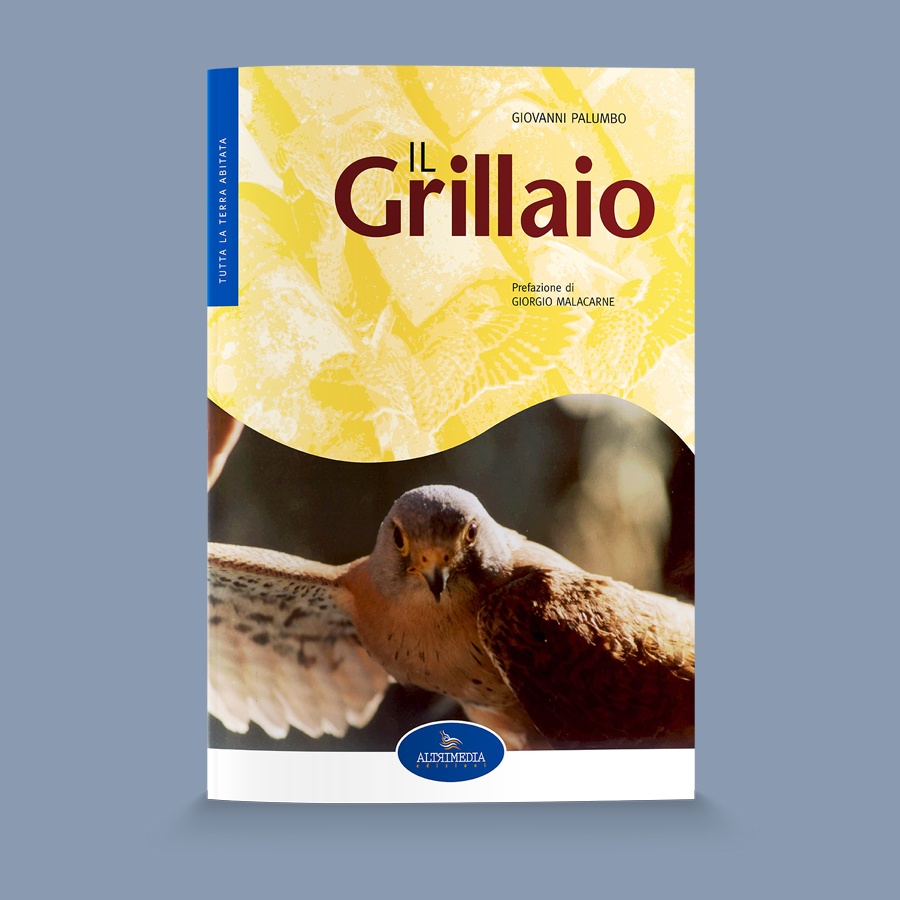 Con il naturalista Gianni Palumbo nel mondo del Grillaio. Fino al 15 aprile Altrimedia propone il volume con uno sconto del 20%