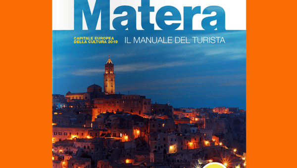 Matera. Il manuale del turista Edizione Capitale Europea della Cultura 2019