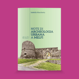 Note di archeologia urbana a Melfi (Nuova edizione)